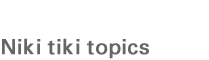 Niki tiki news